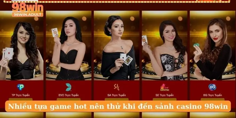 Nhiều tựa game hot nên thử khi đến sảnh casino 98win