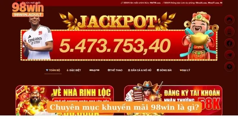 Chuyên mục khuyến mãi 98win là gì?