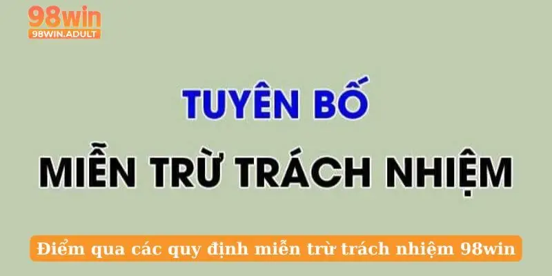 Điểm qua các quy định miễn trừ trách nhiệm 98win