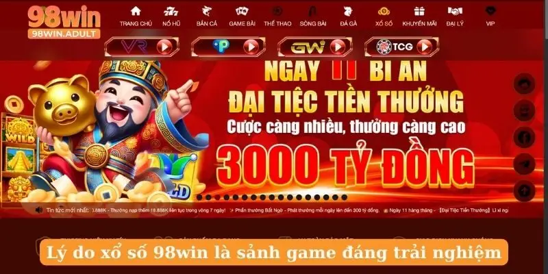 Lý do Xổ Số 98win là sảnh game đáng trải nghiệm