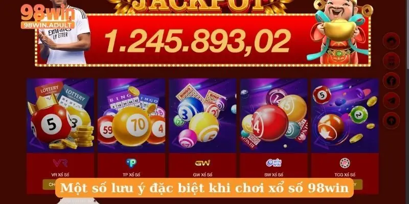 Một số lưu ý đặc biệt khi chơi xổ số 98win